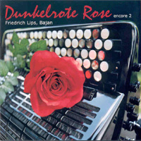 MusicForAccordion.com sells accordion CD's by Friedrich Lips.  Catalog CD016:  Dark Red Rose by one of the world's most famous concert bayan accordion performers, artist, professor at the Gnessin Institute in Moscow.