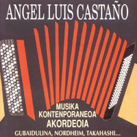 MusicForAccordion.com sells CDs of the accordion music.  Catalog alcastano401: Musika Kontenporaneoa Akordeoia. Angel Luis Castano was born in San Sebastian, Spain, in 1969.