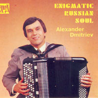 MusicForAccordion.com sell CDs and 3 DVD of the accordion music. Catalog adm101: Enigmatic Russian Soul. Alexander Dmitriev was being a one of the elite in the world of bayanist artistry, bayan player, accordionist performer, soloist, teacher, artist.