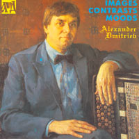 MusicForAccordion.com sell CDs and 3 DVD of the accordion music. Catalog adm104: Images Contrasts Moods. Alexander Dmitriev was being a one of the elite in the world of bayanist artistry, bayan player, accordionist performer, soloist, teacher, artist.