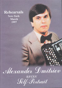 MusicForAccordion.com sell CDs and a3 DVD of the accordion music. Catalog adm110: Alexander Dmitriev Bayan Self-Portrait, Rehearsal New-York March 1997. Alexander Dmitriev was being a one of the elite in the world of bayanist artistry, bayan player, accordionist performer, soloist, teacher, artist.