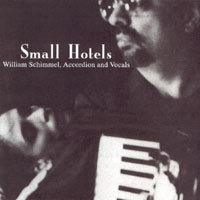 MusicForAccordion.com sells accordion CD of William Schimmel. Catalog BS006: Small Hotels. Bill has performs music from the classical realm to pop and has performed and recorded with every major symphony orchestra. Bill Schimmel doesn't play the accordion, he is the accordion. He is founder of the Tango Project.