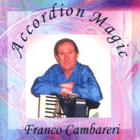 MusicForAccordion.com sells accordion CD's of Franco Cambareri. Catalog fcambareri700: Accordion Magic.  Franco Cambareri, a Melbourne composer is originally from Italy.
