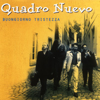 MusicForAccordion.com sells CD of the, ks518: Quadro Nuevo "Buongiorno Tristezza", recordings made from Karthause Schmuelling of Germany.Tango, valse musette, flamenco, lovingly recreated film music and an Italy almost lost in time - since 1996 Quadro Nuevo has given over one thousand concerts all over Europe.