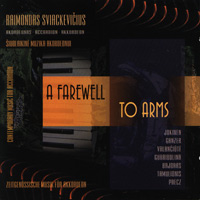 MusicForAccordion.com sells CD of the accordion music, ks524: A Farewell To Arms", recordings made from Karthause Schmuelling of Germany.Raimondas Sviackevicius' CD recording offers contemporary accordion music of a more intellectual nature. There are no Piazzolla tangos, or involvement of the accorion as a folk music instrument, however, there are hints of jazz and rock here and there.