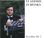 MusicForAccordion.com sells CD of the accordion music. Catalog: ZUB001  Vladimir Zubitsky On Accordion - Vol.1, 1992. Originally from Russia, Vladimir Zubitsky is a famous accordion performer,teacher & composer and has performed in many places throughout the world.